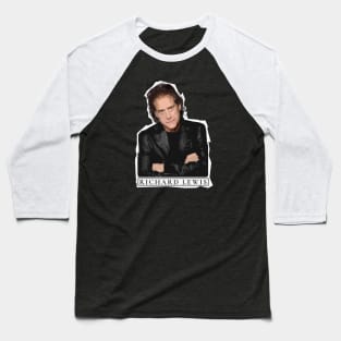 Richard Lewis !!! Baseball T-Shirt